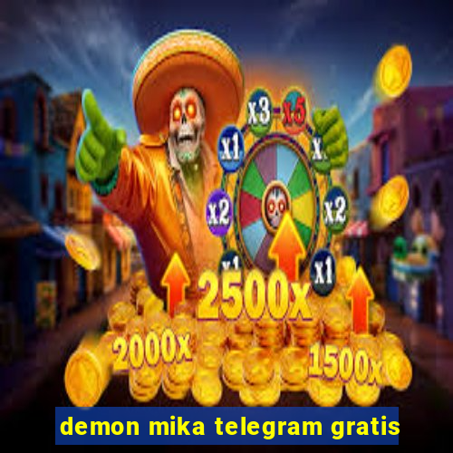 demon mika telegram gratis